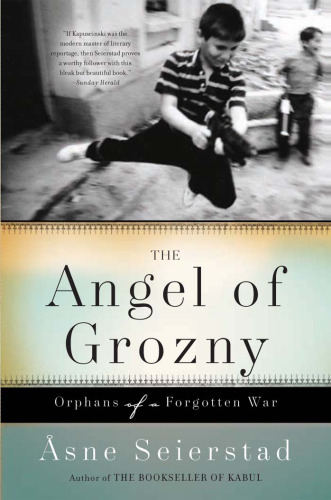 The Angel of Grozny: Orphans of a Forgotten War