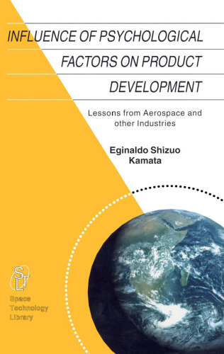 Influence of Psychological Factors on Product Development: Lessons from Aerospace and Other Industries (Space Technology Library)