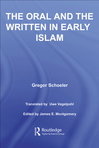 The Oral and the Written in Early Islam (Routledge Studies in Middle Eatern Literatures)