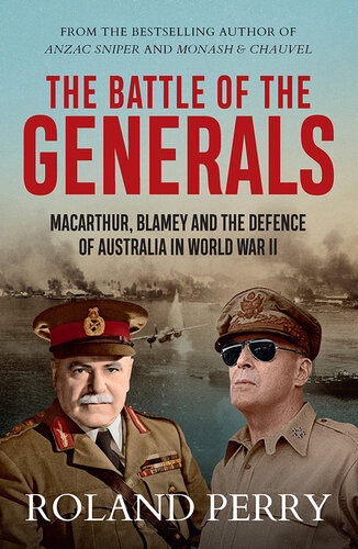 The Battle of the Generals: MacArthur, Blamey and the defence of Australia in World War II