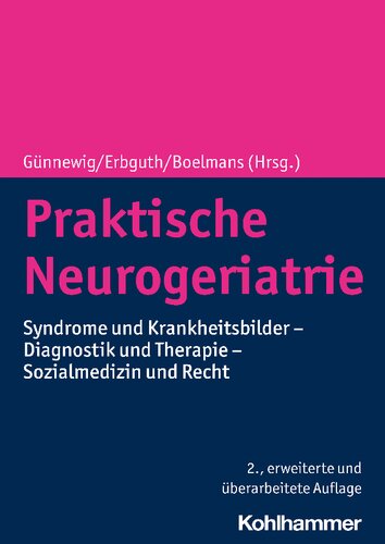 Praktische Neurogeriatrie: Syndrome und Krankheitsbilder - Diagnostik und Therapie - Sozialmedizin und Recht