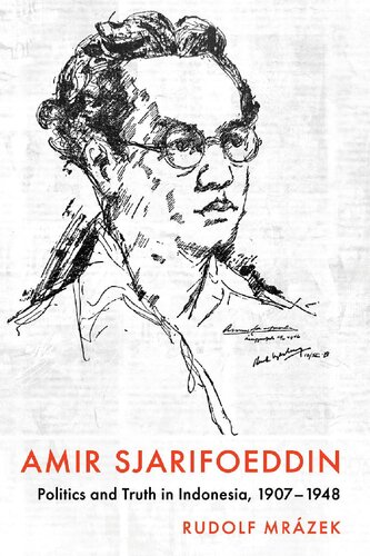 Amir Sjarifoeddin: Politics and Truth in Indonesia, 1907-1948