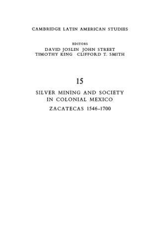 Silver Mining and Society in Colonial Mexico, Zacatecas 1546-1700