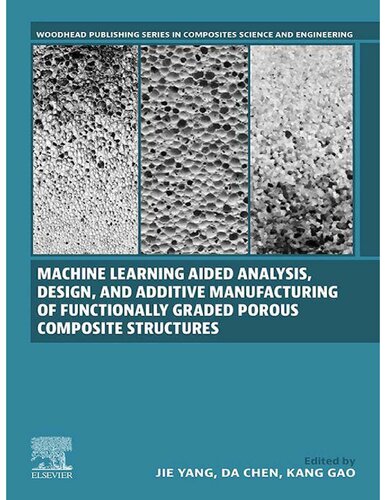 Machine Learning Aided Analysis, Design, and Additive Manufacturing of Functionally Graded Porous Composite Structures