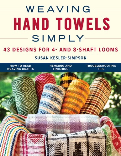 Weaving Hand Towels Simply: 43 Designs for 4- and 8-Shaft Looms