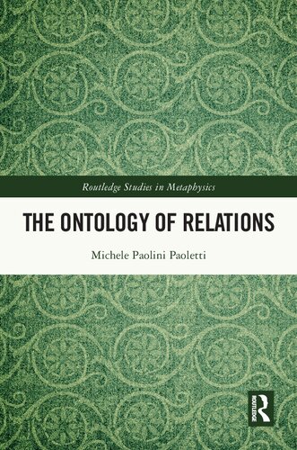 The Ontology of Relations (Routledge Studies in Metaphysics)