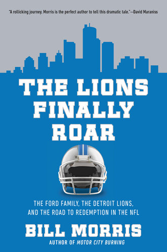 The Lions Finally Roar - The Ford Family, the Detroit Lions and the Road to Redemption in the NFL