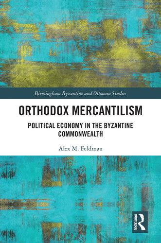 Orthodox Mercantilism. Political Economy in the Byzantine Empire