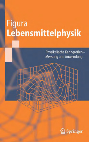 Lebensmittelphysik: Physikalische Kenngrößen - Messung und Anwendung