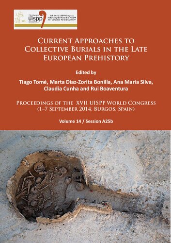 Current Approaches to Collective Burials in the Late European Prehistory: Proceedings of the XVII UISPP World Congress (1–7 September 2014, Burgos, Spain), Volume 14: Session A25b