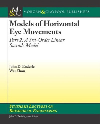 Models of Horizontal Eye Movements, Part 2: A 3rd-Order Linear Saccade Model (Synthesis Lectures on Biomedical Engineering)