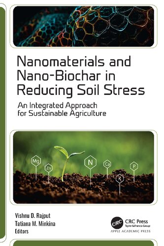 Nanomaterials and Nano-Biochar in Reducing Soil Stress: An Integrated Approach for Sustainable Agriculture