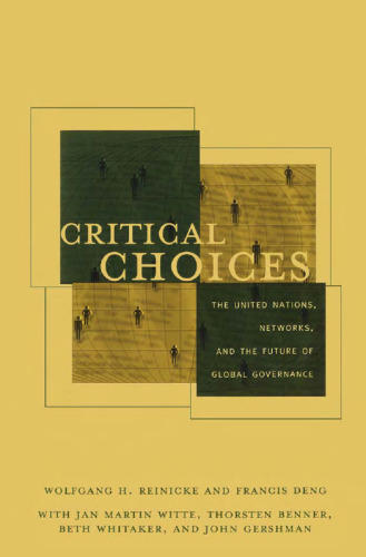 Critical Choices. The United Nations, Networks, and the Future of Global Governance