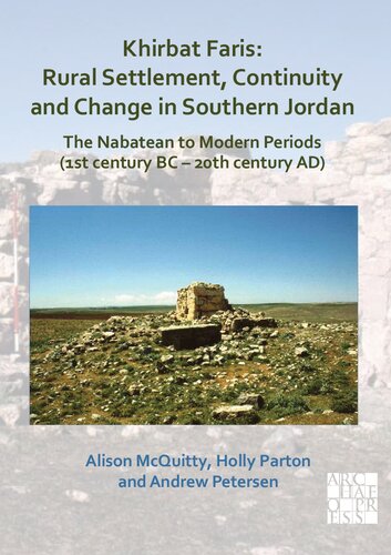 Khirbat Faris: Rural Settlement, Continuity and Change in Southern Jordan. The Nabatean to Modern Periods (1st century BC – 20th century AD): Volume 1: Stratigraphy, Finds and Architecture