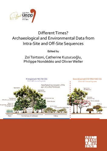 Different Times? Archaeological and Environmental Data from Intra-Site and Off-Site Sequences: Proceedings of the XVIII UISPP World Congress (4-9 June 2018, Paris, France), Volume 4: Session II-8