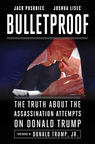 Bulletproof: The Truth about the Assassination Attempts on Donald Trump