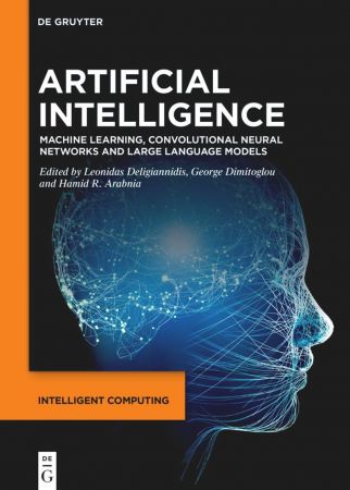 Artificial Intelligence: Machine Learning, Convolutional Neural Networks and Large Language Models