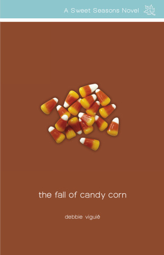 The Fall of Candy Corn (Sweet Seasons Novel, A)