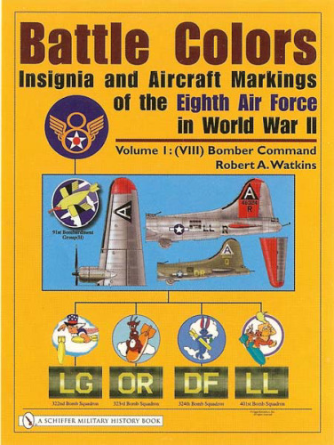 Battle Colors: Insignia and Aircraft Markings of the Eighth Air Force in World War II: Vol.1  (VIII) Bomber Command