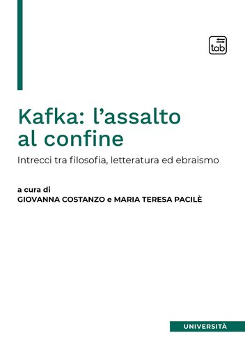 Kafka: l’assalto al confine. Intrecci fra filosofia, letteratura ed ebraismo