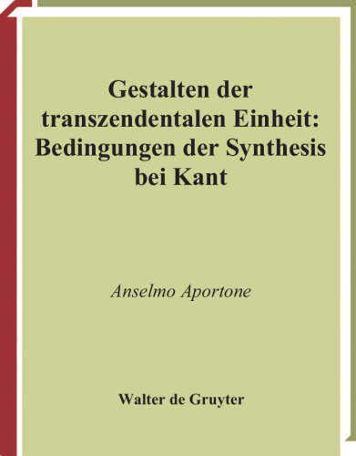 Gestalten der transzendentalen Einheit: Bedingungen der Synthesis bei Kant (Kantstudien)