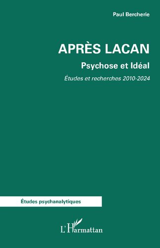 Après Lacan: Psychose et Idéal. Études et recherches 2010–2024