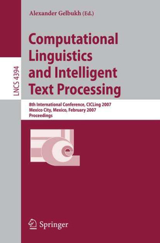 Computational Linguistics and Intelligent Text Processing: 8th International Conference, CICLing 2007, Mexico City, Mexico, February 18-24, 2007. Proceedings