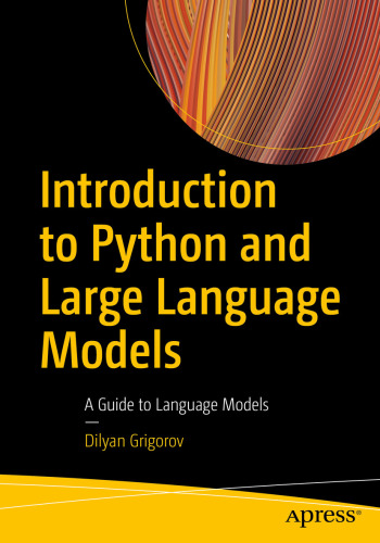 Introduction to Python and Large Language Models : A Guide to Language Models