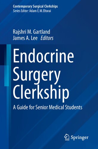 Endocrine Surgery Clerkship - A Guide for Senior Medical Students (Contemporary Surgical Clerkships) (Nov 29, 2024)_(3031620909)_(Springer).pdf