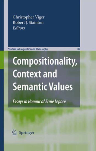 Compositionality, Context and Semantic Values: Essays in Honour of Ernie Lepore