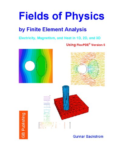 Simple Fields of Physics by Finite Element Analysis - Electricity, Magnetism, and Heat in 1D, 2D, and 3D - by FlexPDE