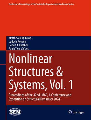 Nonlinear Structures & Systems, Vol. 1: Proceedings of the 42nd IMAC, A Conference and Exposition on Structural Dynamics 2024 (Conference Proceedings of the Society for Experimental Mechanics Series)