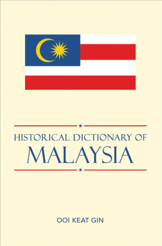 Historical Dictionary of Malaysia (Historical Dictionaries of Asia, Oceania, and the Middle East)