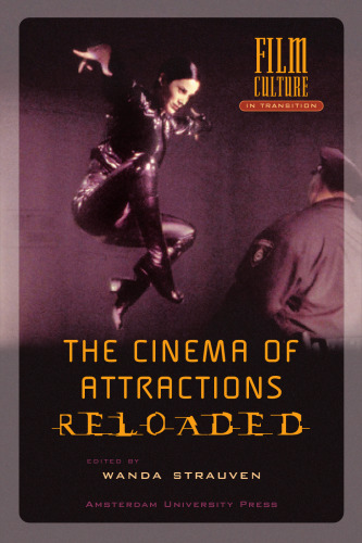 The Cinema of Attractions Reloaded (Amsterdam University Press - Film Culture in Transition)