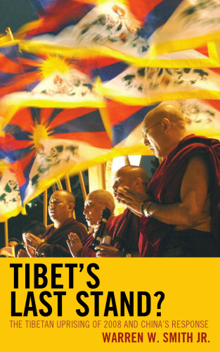 Tibet's Last Stand?: The Tibetan Uprising of 2008 and China's Response