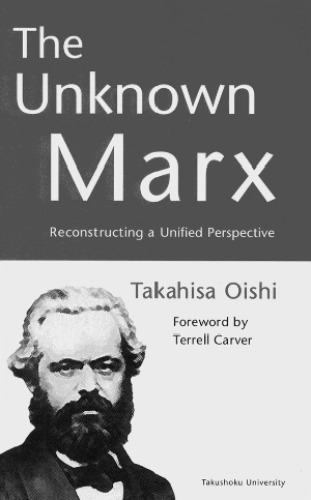 The Unknown Marx: Reconstructing a Unified Perspective