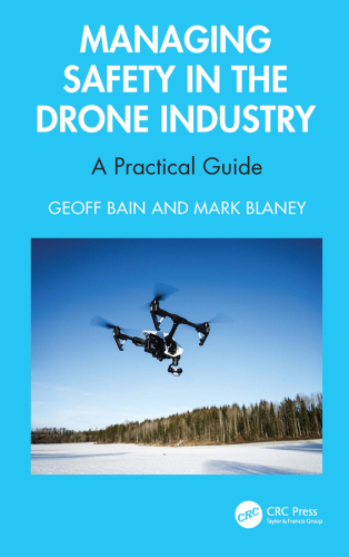 Managing Safety in the Drone Industry; A Practical Guide