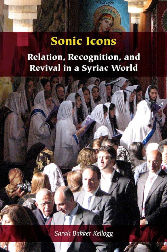 Sonic Icons: Relation, Recognition, and Revival in a Syriac World