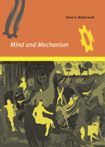 Mind and Mechanism (Bradford Books)