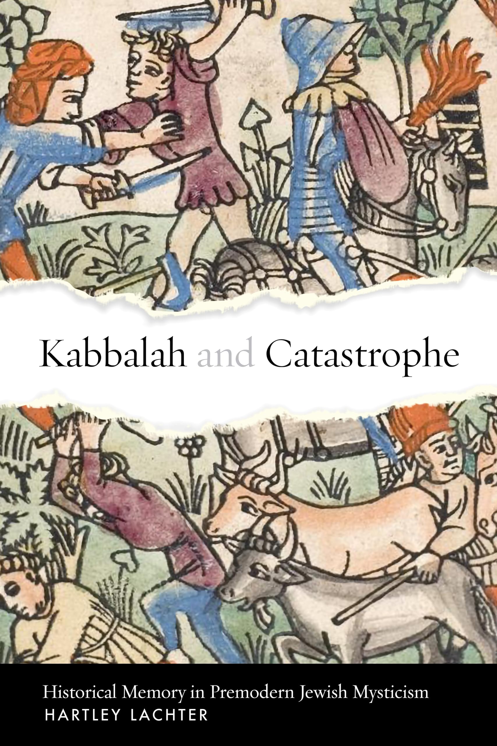 Kabbalah and Catastrophe: Historical Memory in Premodern Jewish Mysticism