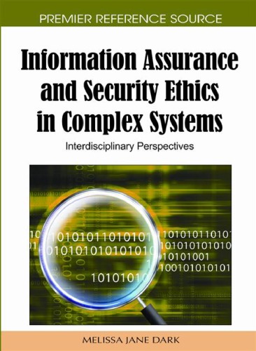 Information Assurance and Security Ethics in Complex Systems: Interdisciplinary Perspectives