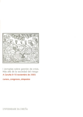 I Jornadas sobre gestion de crisis: Mas alla de la sociedad del riesgo (Volume 84 of Cursos, congresos e simposios)