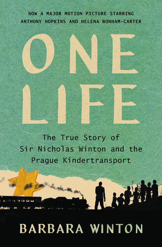 One Life : The True Story of Sir Nicholas Winton and the Prague Kindertransport