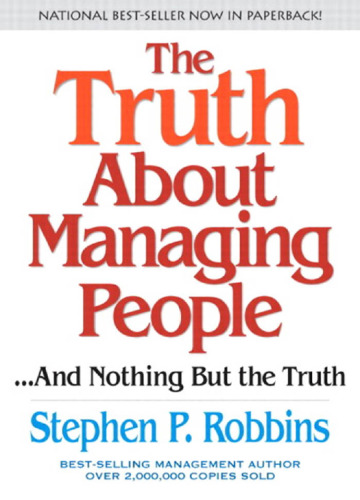 The Truth About Managing People...And Nothing But the Truth