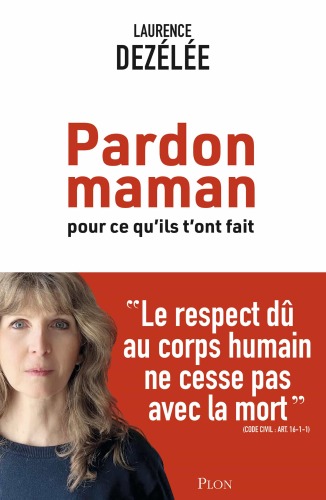 Pardon maman, pour ce qu'ils t'ont fait : le respect dû au corps humain ne cesse pas avec la mort