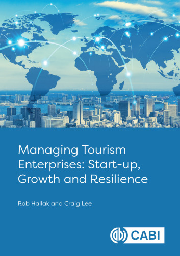 Managing Tourism Enterprises: Start-up, Growth and Resilience