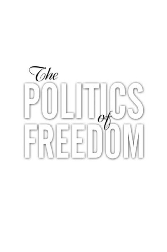 The Politics of Freedom: Taking on The Left, The Right and Threats to Our Liberties