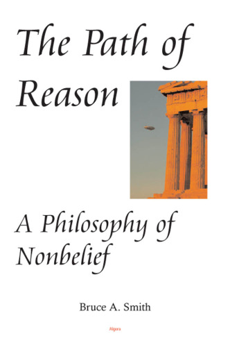 The Path of Reason - A Philosophy of Nonbelief