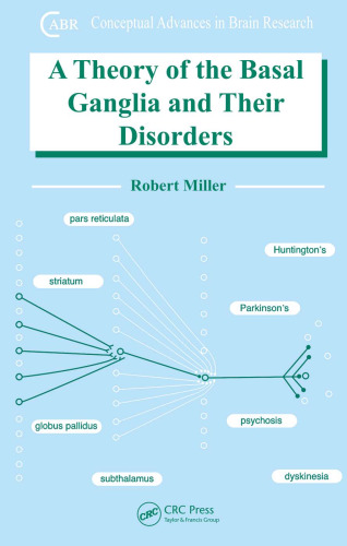 A Theory of the Basal Ganglia and Their Disorders (Conceptual Advances in Brain Research)