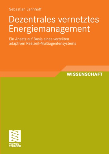 Dezentrales vernetztes Energiemanagement: Ein Ansatz auf Basis eines verteilten adaptiven Realzeit-Multiagentensystems